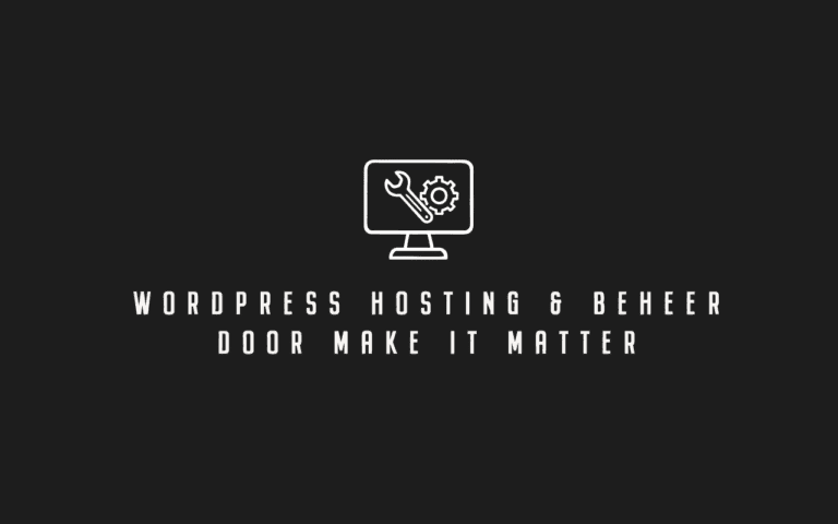 Waarom WordPress Beheer en Onderhoud Uitbesteden aan Make it Matter de Slimste Keuze Is WordPress hosting en beheer